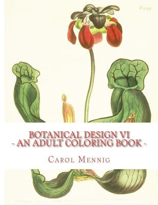 Botanical Design VI: An Adult Coloring Book by Mennig, Carol