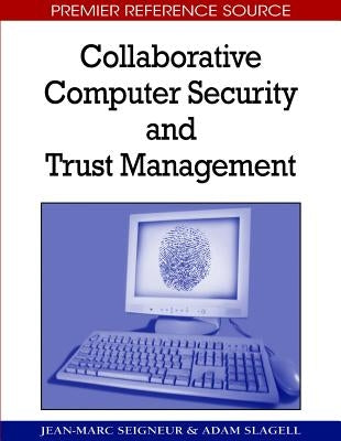 Collaborative Computer Security and Trust Management by Seigneur, Jean-Marc