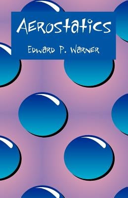 Aerostatics by Warner, Edward P.