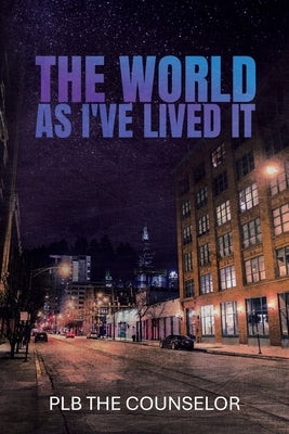 The World As I've Lived It by The Counselor, Plb