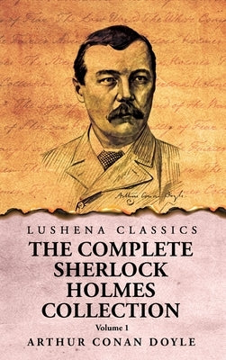 The Complete Sherlock Holmes Collection V1 by Arthur Conan Doyle