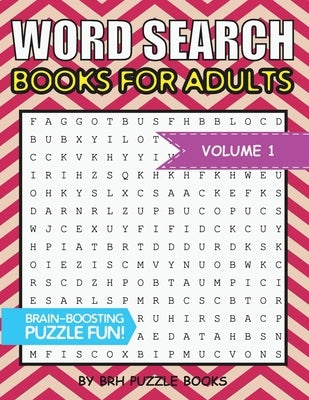 Word Search Books For Adults: 100 Word Search Puzzles For Adults - Brain-Boosting Fun Vol 1 by Puzzle Books, Brh