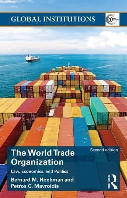 World Trade Organization (WTO): Law, Economics, and Politics by Hoekman, Bernard M.