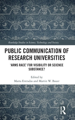 Public Communication of Research Universities: 'Arms Race' for Visibility or Science Substance? by Entradas, Marta