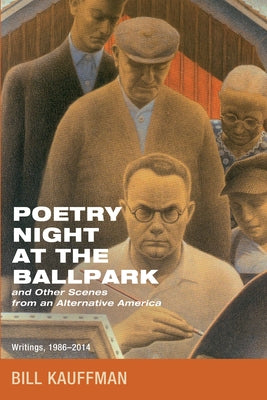 Poetry Night at the Ballpark and Other Scenes from an Alternative America: Writings, 1986-2014 by Kauffman, Bill