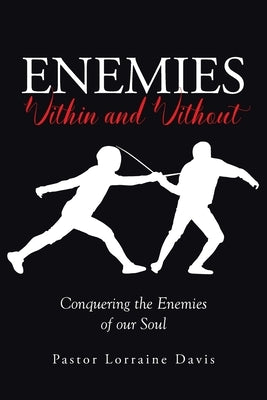 Enemies Within and Without: Conquering the Enemies of Our Soul by Davis, Pastor Lorraine