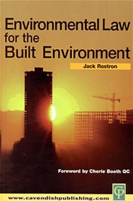 Environmental Law for the Built Environment by Rostron, Jack