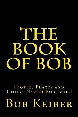 The Book of Bob by Keiber, Bob