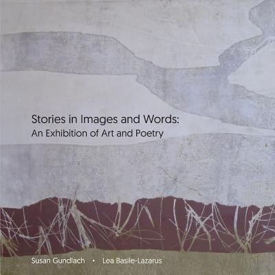 Stories in Images and Words: An Exhibition of Art and Poetry by Basile-Lazarus, Lea