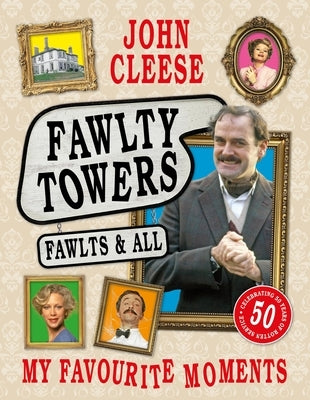 Fawlty Towers: Fawlts and All: A 50th Anniversary Celebration by Cleese, John
