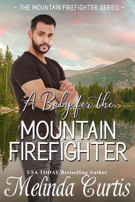 A Baby for the Mountain Firefighter: A May-December Older Woman Romance by Curtis, Melinda