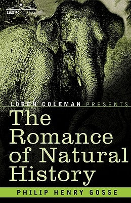 The Romance of Natural History by Gosse, Philip Henry
