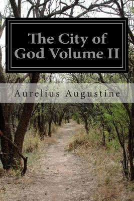 The City of God Volume II by Dodds, Rev Marcus