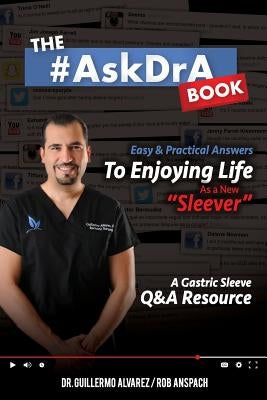 The #AskDrA Book: Easy & Practical Answers To Enjoying Life As A New Sleever. by Anspach, Rob