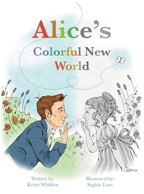 Alice's Colorful New World: Learn Basic Sign Language through Deaf History by Whilden, Kristy