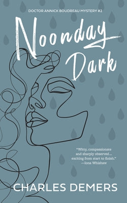 Noonday Dark: A Doctor Annick Boudreau Mystery # 2 by DeMers, Charles
