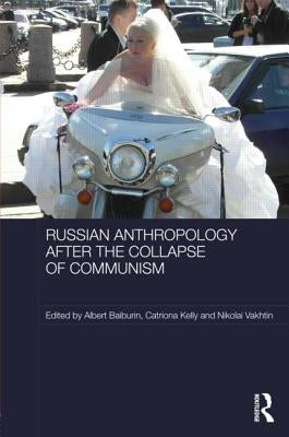 Russian Cultural Anthropology After the Collapse of Communism by Baiburin, Albert
