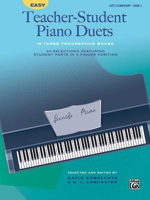 Easy Teacher-Student Piano Duets in Three Progressive Books, Bk 3: 20 Selections Featuring Student Parts in 5-Finger Position by Kowalchyk, Gayle