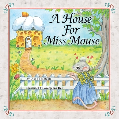 A House for Miss Mouse by Belinfanti, Diane