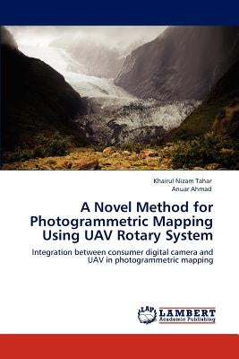 A Novel Method for Photogrammetric Mapping Using UAV Rotary System by Tahar, Khairul Nizam