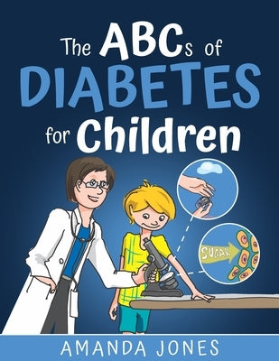 The ABCs of Diabetes for Children: Simplifying Diabetes Education by Jones, Amanda