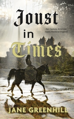 Joust in Times by Greenhill, Jane