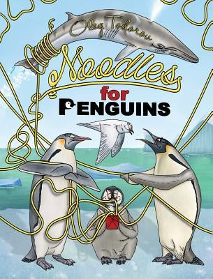 Noodles for Penguins by Todorov, Oleg
