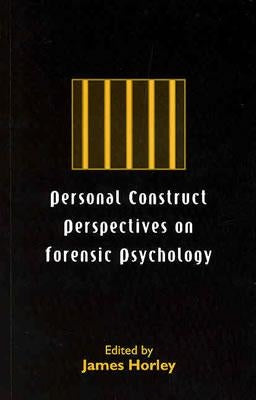 Personal Construct Perspectives on Forensic Psychology by Horley, James
