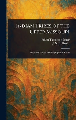 Indian Tribes of the Upper Missouri by Denig, Edwin Thompson