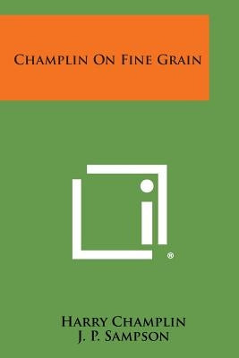 Champlin on Fine Grain by Champlin, Harry
