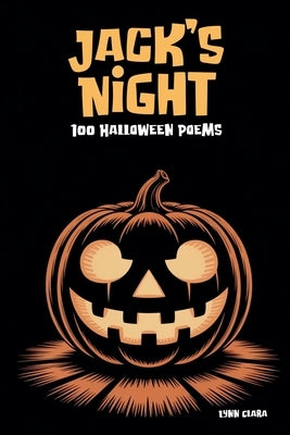 Jack's Night: 100 Halloween Poems by Clara, Lynn