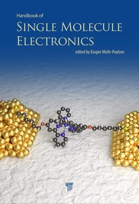 Handbook of Single-Molecule Electronics by Moth-Poulsen, Kasper