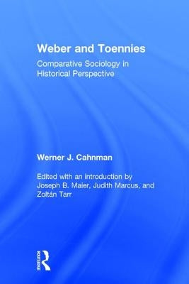 Weber and Toennies: Comparative Sociology in Historical Perspective by Maier, Joseph B.