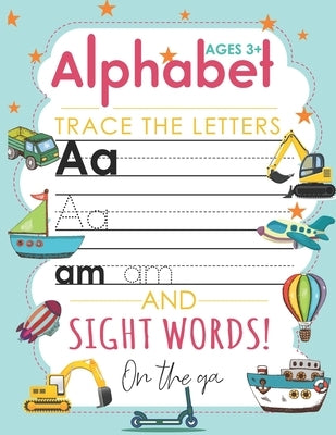 Alphabet Trace The Letters and Sight Words On the ga: The Perfect Kindergarten and Preschoolers - Letter Tracing Handwriting Workbook for Pre K, Kinde by Publications, Modern