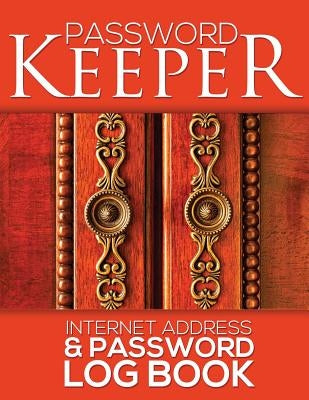 Password Keeper (Internet Address & Password Log Book) by Speedy Publishing LLC