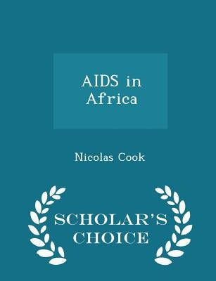 AIDS in Africa - Scholar's Choice Edition by Cook, Nicolas