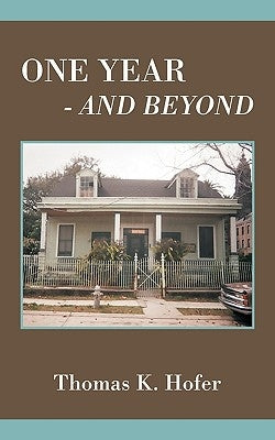 One Year - And Beyond by Hofer, Thomas K.