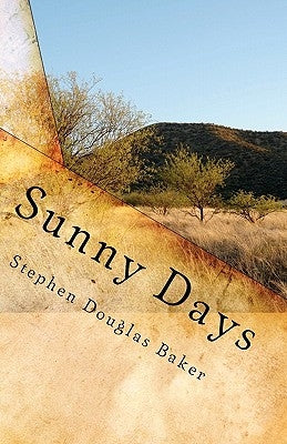 Sunny Days: The Story of a Digital Soul by Baker, Stephen Douglas