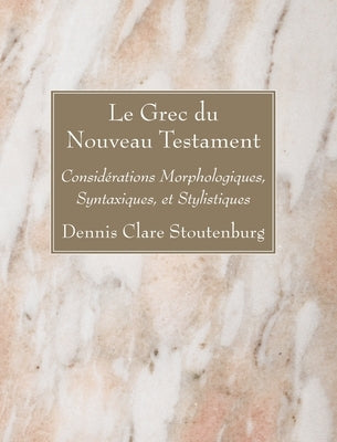 Le Grec du Nouveau Testament by Stoutenburg, Dennis Clare
