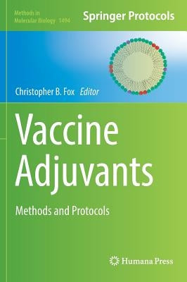 Vaccine Adjuvants: Methods and Protocols by Fox, Christopher B.