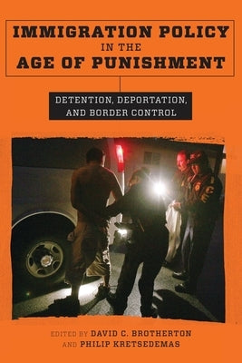 Immigration Policy in the Age of Punishment: Detention, Deportation, and Border Control by Kretsedemas, Philip