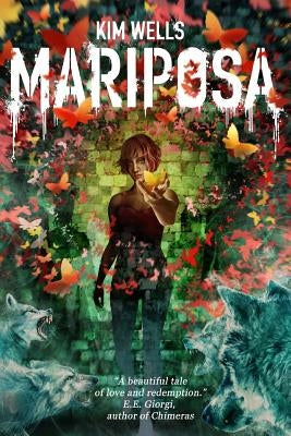 Mariposa: A Love Story by Wells, Kim
