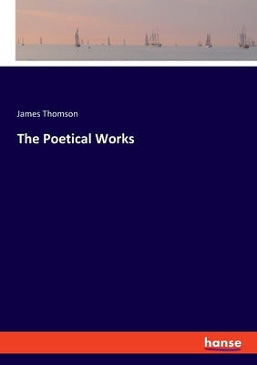 The Poetical Works by Thomson, James