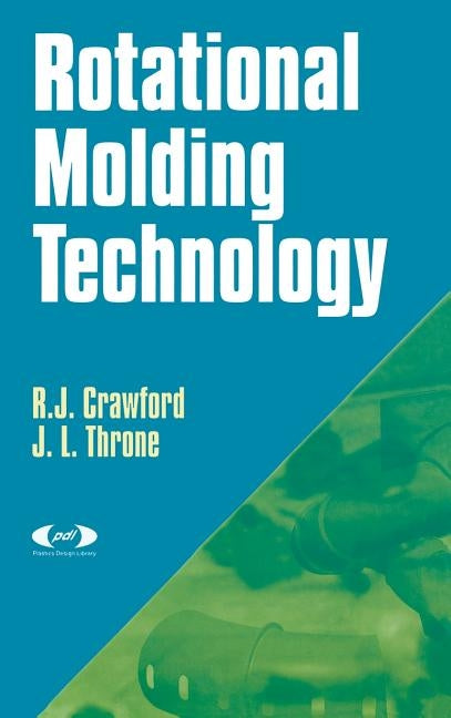 Rotational Molding Technology by Crawford, R. J.