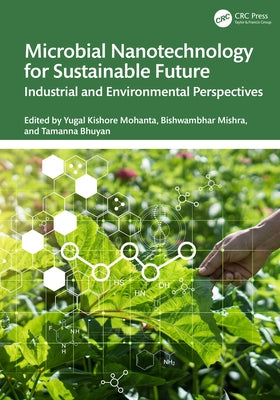 Microbial Nanotechnology for Sustainable Future: Industrial and Environmental Perspectives by Kishore Mohanta, Yugal