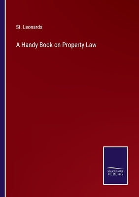 A Handy Book on Property Law by Leonards, St