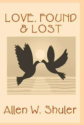 Love, Found & Lost by Shuler, Allen