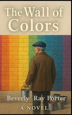 The Wall of Color by Porter, Beverly Ray