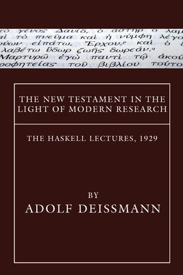 The New Testament in the Light of Modern Research by Deissmann, Adolf