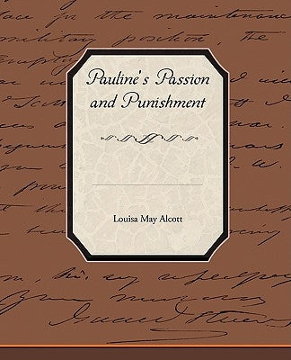 Pauline's Passion and Punishment by Alcott, Louisa May